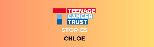 Teenage Cancer Trust Stories: Chloe