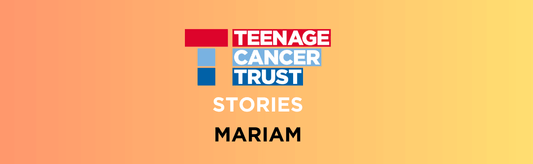 Teenage Cancer Trust Stories: Mariam - Dr Paw Paw